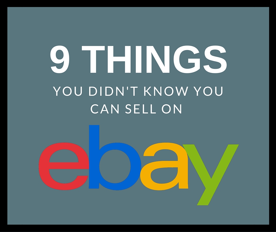 9 Things You Didn’t Know You Can Sell On eBay